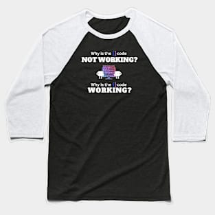 why is the code not working why is the code working Baseball T-Shirt